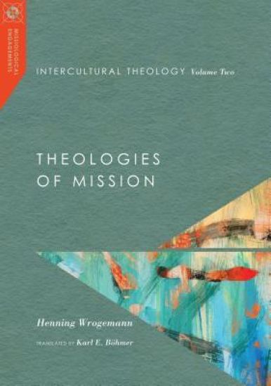 Intercultural Theology, Volume Two – Theologies of Mission