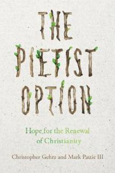 The Pietist Option – Hope for the Renewal of Christianity