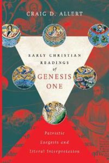 Early Christian Readings of Genesis One – Patristic Exegesis and Literal Interpretation