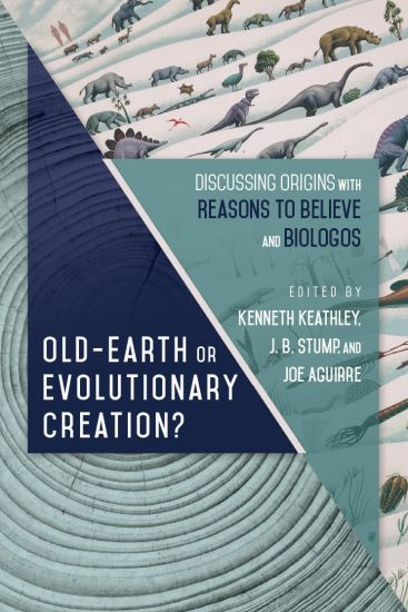 Old–Earth or Evolutionary Creation? – Discussing Origins with Reasons to Believe and BioLogos