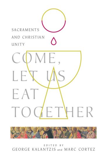 Come, Let Us Eat Together – Sacraments and Christian Unity