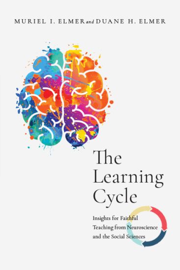 The Learning Cycle – Insights for Faithful Teaching from Neuroscience and the Social Sciences