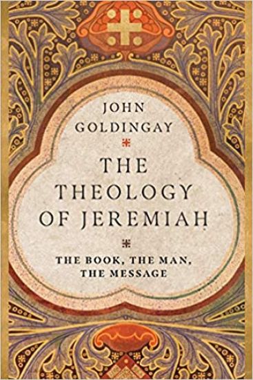 The Theology of Jeremiah – The Book, the Man, the Message