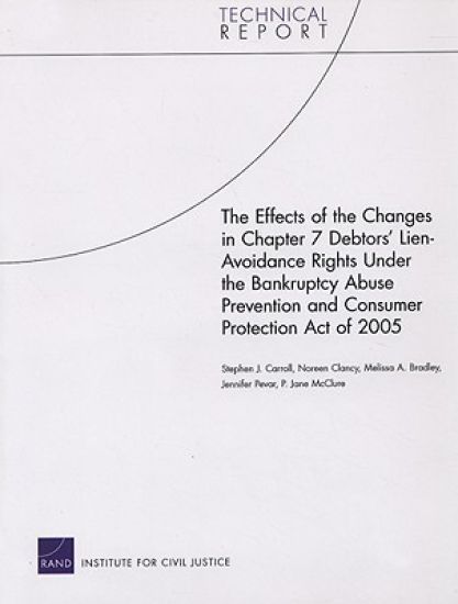 The Effects of the Changes in Chapter 7 Debtors' Lien-avoidance Rights Under the Bankruptcy Abuse Prevention and Consumer Protection Act of 2005