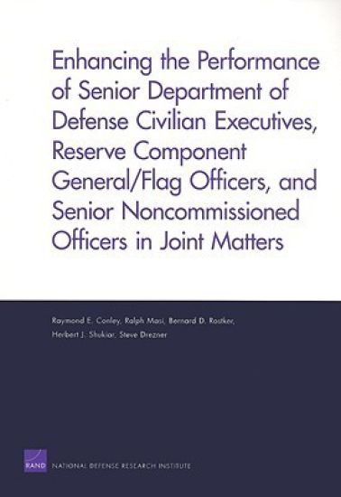 Enhancing the Performance of Senior Department of Defense Civilian Executives, Reserve Component General/flag Officers, and Senior Noncommissioned Officers in Joint Matters