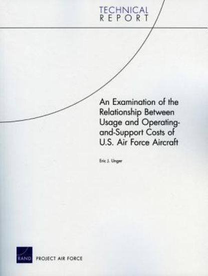 An Examination of the Relationship Between Usage and Operating-and-Support Costs of U.S. Air Force Aircraft, 2009