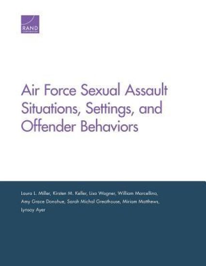 Air Force Sexual Assault Situations, Settings, and Offender Behaviors
