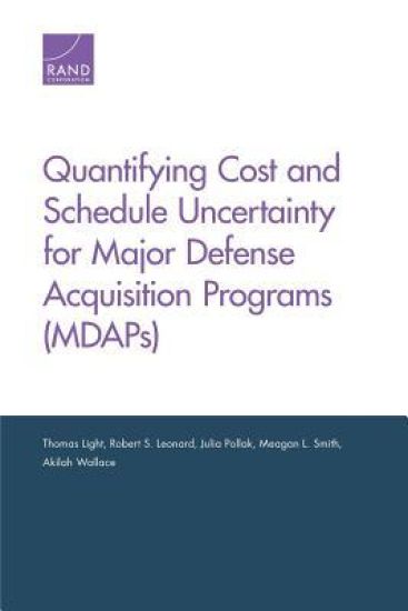 Quantifying Cost and Schedule Uncertainty for Major Defense Acquisition Programs (Mdaps)