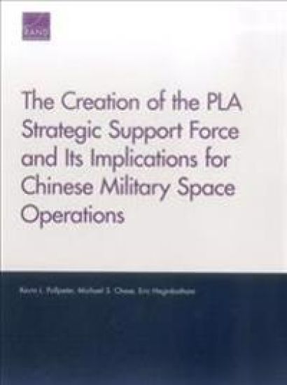 The Creation of the Pla Strategic Support Force and Its Implications for Chinese Military Space Operations