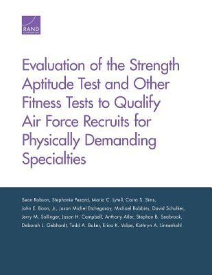 Evaluation of the Strength Aptitude Test and Other Fitness Tests to Qualify Air Force Recruits for Physically Demanding Specialties
