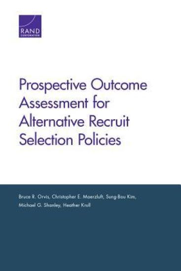 Prospective Outcome Assessment for Alternative Recruit Selection Policies