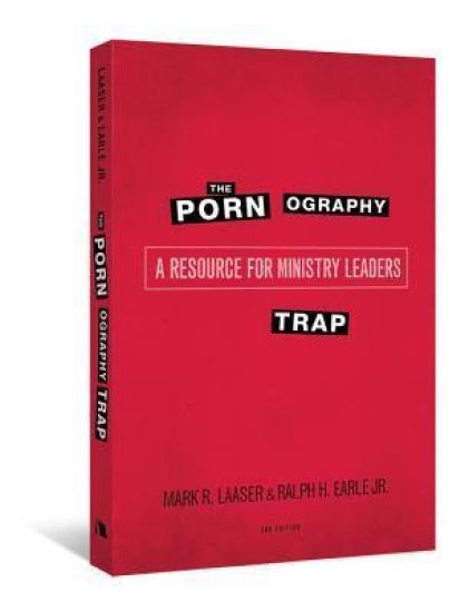 The Pornography Trap, 2nd Edition: A Resource for Ministry Leaders