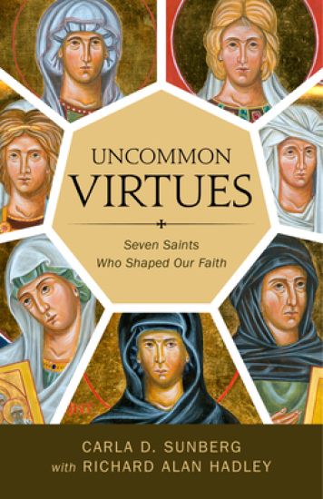 Uncommon Virtues: Seven Saints Who Shaped Our Faith