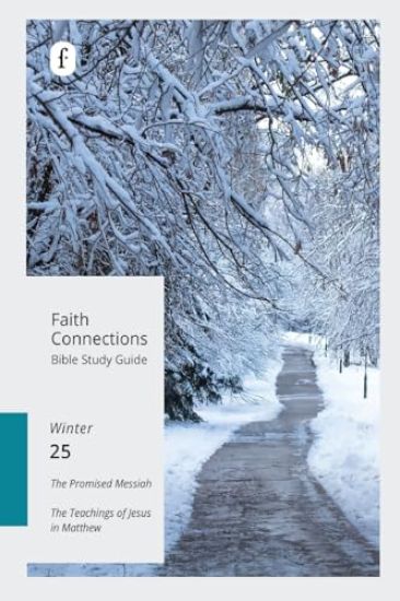 Faith Connections Adult Bible Study Guide Winter (Dec/Jan/Feb 2025)