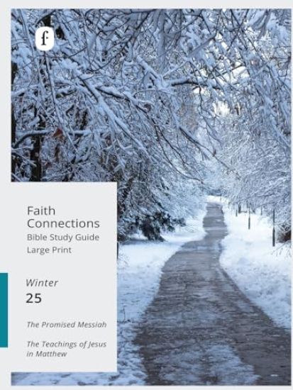 Faith Connections Adult Student Large Print Winter Dec/Jan/Feb 2025)
