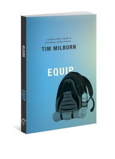 Equip: A Youth Worker's Guide to Developing Student Leaders