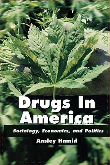 Drugs in America: Sociology, Economics, and Politics