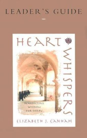 Heart Whispers Leader's Guide: Benedictine Wisdom for Today