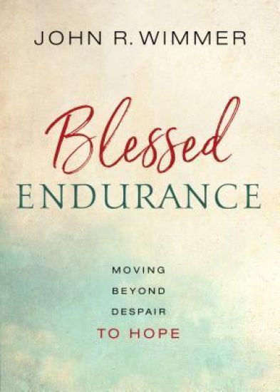 Blessed Endurance: Moving Beyond Despair to Hope