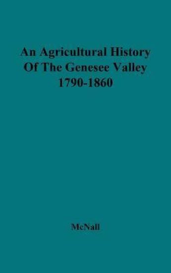 An Agricultural History of the Genesee Valley, 1790-1860