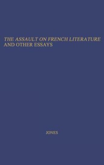 The Assault on French Literature, and Other Essays