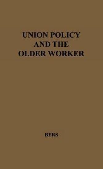 Union Policy and the Older Worker