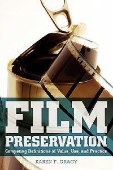 Film Preservation: Competing Definitions of Value, Use, and Practice
