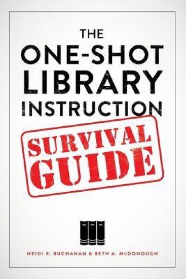 The One-Shot Library Instruction Survival Guide
