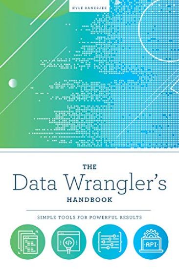 The Data Wrangler's Handbook
