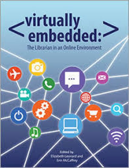 VIRTUALLY EMBEDDED : THE LIBRARIAN IN AN ONLINE ENVIRONMENT