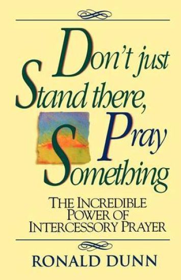 Don't Just Stand there, Pray Something