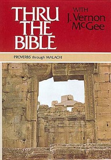 Thru the Bible Vol. 3: Proverbs through Malachi