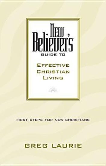 New Believer'S Guide To Effective Christian Living