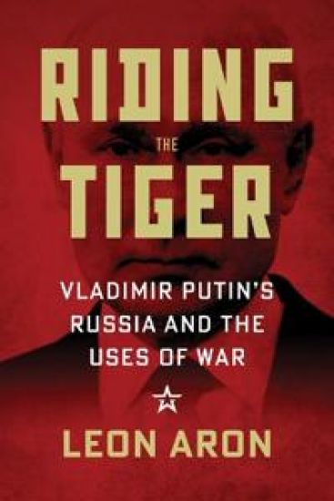 Riding the Tiger: Vladimir Putin's Russia and the Uses of War