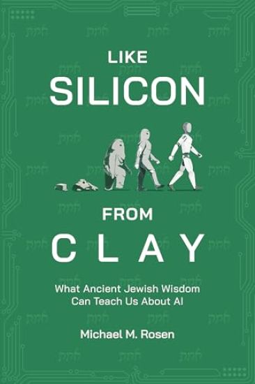 Like Silicon from Clay: What Ancient Jewish Wisdom Can Teach Us about AI
