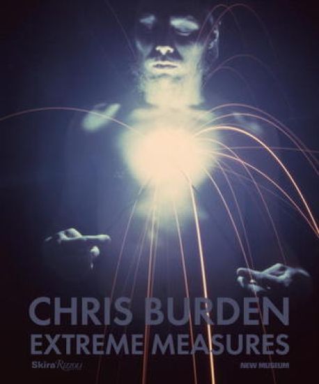 Chris Burden: Extreme Measures