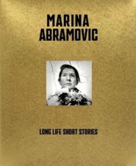 Marina Abramovic: Long Life, Short Stories