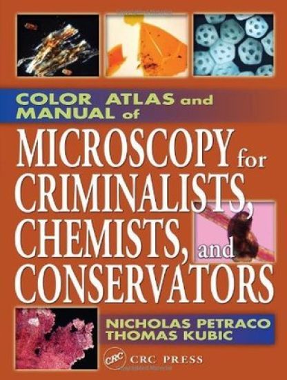 Color Atlas and Manual of Microscopy for Criminalists, Chemists, and Conservators