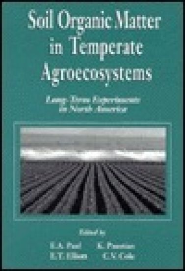 Soil Organic Matter in Temperate AgroecosystemsLong Term Experiments in North America