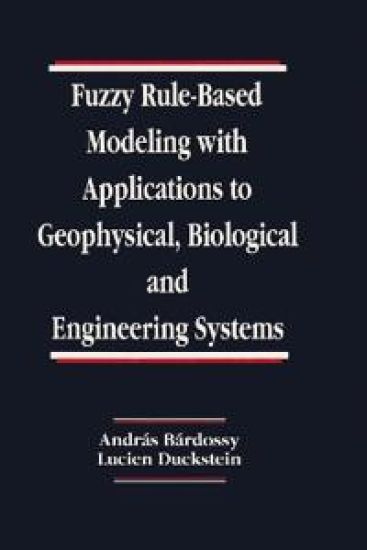 Fuzzy Rule-Based Modeling with Applications to Geophysical, Biological, and Engineering Systems