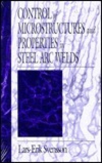 Control of Microstructures and Properties in Steel Arc Welds