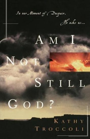 Am I Not Still God?