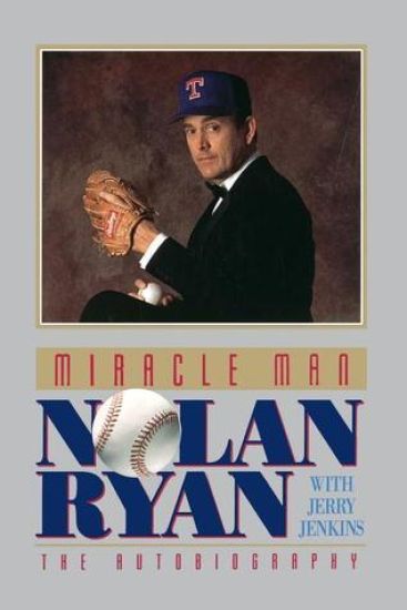 MIRACLE MAN: NOLAN RYAN