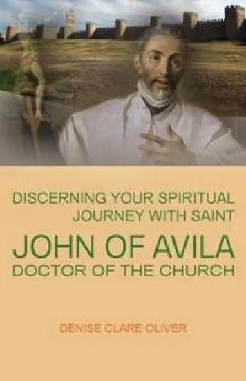 Discerning Your Spiritual Journey with Saint John of Avila, Doctor of the Church
