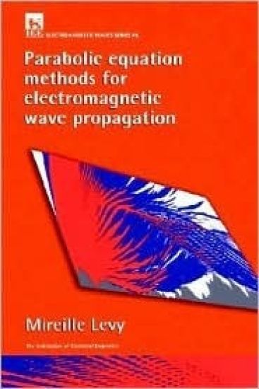 Parabolic Equation Methods for Electromagnetic Wave Propagation