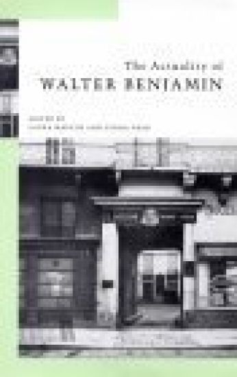 The Actuality of Walter Benjamin