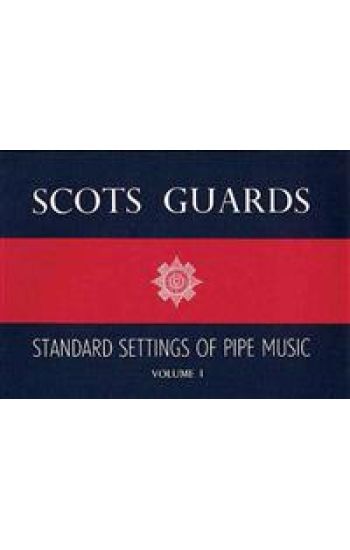 Scots Guards - Volume 1: Standard Settings of Pipe Music