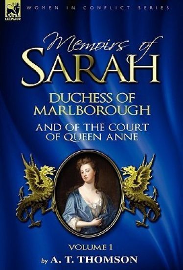 Memoirs of Sarah Duchess of Marlborough, and of the Court of Queen Anne