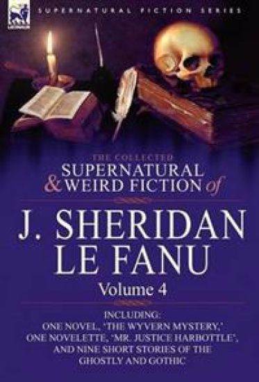 The Collected Supernatural and Weird Fiction of J. Sheridan Le Fanu