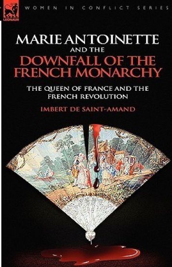 Marie Antoinette and the Downfall of Royalty